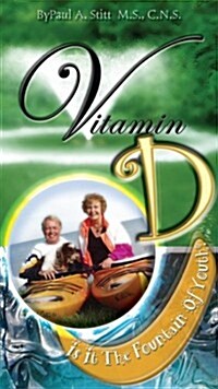 Vitamin D: Is It The Fountain of Youth? (Paperback, 1st)