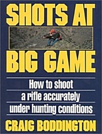 Shots at Big Game (Paperback, 0)