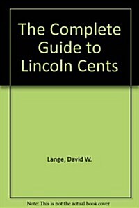 The Complete Guide to Lincoln Cents (Paperback)