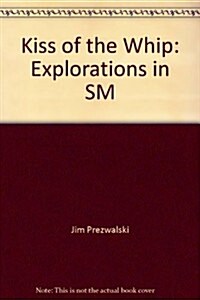 Kiss of the Whip: Explorations in SM (Paperback)