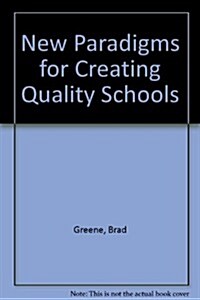 New Paradigms for Creating Quality Schools (Paperback)