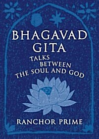 Bhagavad Gita : Talks Between the Soul and God (Hardcover)