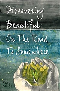 Discovering Beautiful: On the Road to Somewhere (Paperback, 2nd)