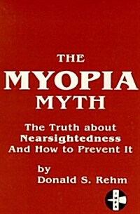 The Myopia Myth (Paperback)