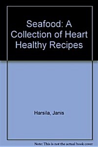 Seafood: A Collection of Heart Healthy Recipes (Paperback, 2nd)