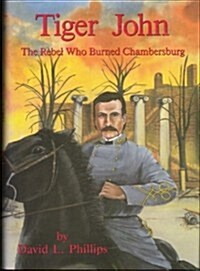 Tiger John the Rebel Who Burned Chanbersbury (Hardcover)