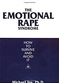 The Emotional Rape Syndrome: How to Survive and Avoid It (Paperback, 2nd)