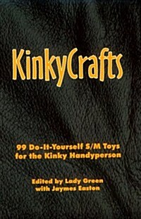 Kinkycrafts: 99 Do-It-Yourself S/M Toys for the Kinky Handyperson (Paperback, Ill)