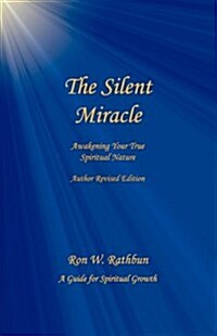 The Silent Miracle: Awakening Your True Spiritual Nature (Paperback)