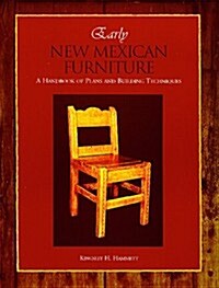 Early New Mexican Furniture: A Handbook of Plans and Building Techniques (Paperback, 1st)