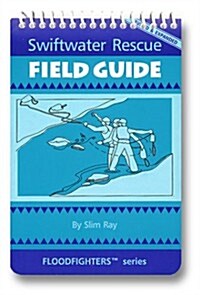 Swiftwater Rescue Field Guide (Paperback, Revised, Expanded)