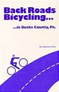 Back Roads Bicycling in Bucks County, Pa. (Paperback)