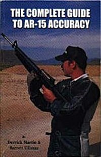 The Complete Guide to Ar-15 Accuracy (Paperback)
