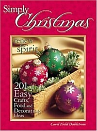 Simply Christmas: 201 Easy Crafts, Food and Decorating Ideas (Hardcover)