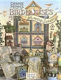 Debbie Mumms Birdhouses for Every Season (Hardcover)