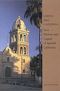 LORETO, BAJA CALIFORNIA: First Mission and Capital of Spanish California (Paperback)