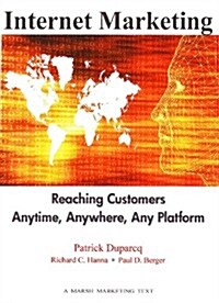 Internet Marketing: Reaching Customers Anytime, Anywhere, Any Platform (Paperback, 1st)