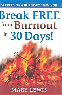 Break Free from Burnout in 30 Days! (Paperback)