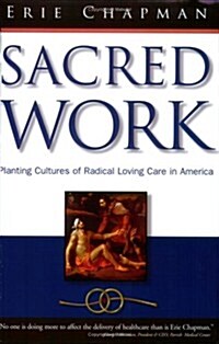 Sacred Work: Planting Cultures of Radical Loving Care in America (Paperback, 1st)