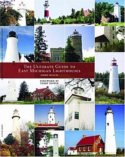 The Ultimate Guide To East Michigan Lighthouses (Paperback, 1st)