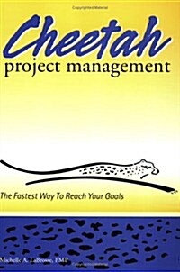 Cheetah Project Management: The Fastest Way to Reach Your Goals (Paperback)