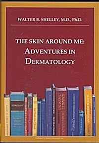 The Skin Around Me: Adventures in Dermatology (Hardcover)