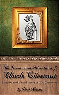 The Inconvenient Adventures of Uncle Chestnut (Paperback)