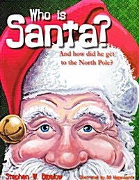 Who Is Santa?: And How Did He Get to the North Pole? (Hardcover)