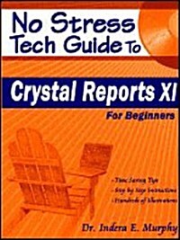 No Stress Tech Guide to Crystal Reports XI: For Beginners (Paperback)