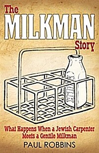 The Milkman Story: What Happens When a Jewish Carpenter Meets a Gentile Milkman (Paperback)