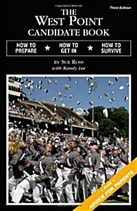The West Point Candidate Book: How to Prepare, How to Get In, How to Survive (Perfect Paperback, 3rd)