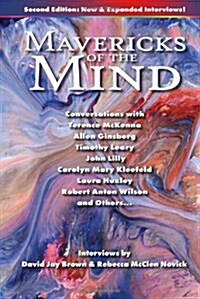 Mavericks of the Mind: Conversations with Terence McKenna, Allen Ginsberg, Timothy Leary, John Lilly, Carolyn Mary Kleefeld, Laura Huxley, Robert Anto (Paperback, 2nd)