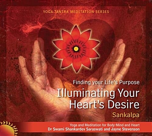 Illuminating Your Hearts Desire (Life Purpose Guided Meditations) (Audio CD, Talk and Guided Meditations (80 minutes))