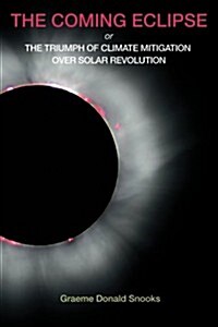 The Coming Eclipse: Or, the Triumph of Climate Mitigation Over Solar Revolution (Paperback)