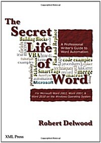 The Secret Life of Word: A Professional Writers Guide to Microsoft Word Automation (Paperback)