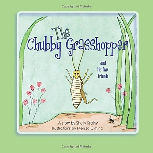 The Chubby Grasshopper and His Two Friends (Paperback)