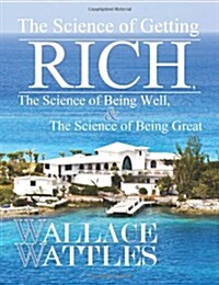 The Science of Getting Rich, the Science of Being Well, and the Science of Becoming Great (Paperback)