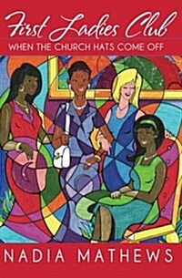 First Ladies Club: When The Church Hats Come Off (Paperback)