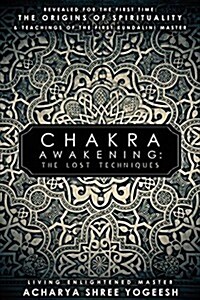 Chakra Awakening: The Lost Techniques (Paperback)