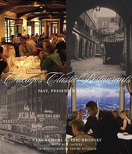 Chicagos Classic Restaurants: Past, Present and Future (Hardcover, 1st)