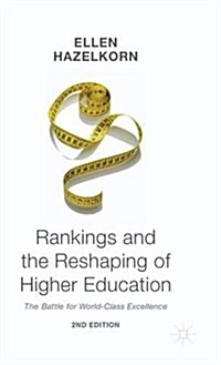 Rankings and the Reshaping of Higher Education : The Battle for World-Class Excellence (Hardcover, 2nd ed. 2015)