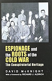 Espionage and the Roots of the Cold War : The Conspiratorial Heritage (Paperback)