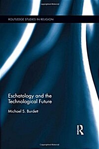Eschatology and the Technological Future (Hardcover)