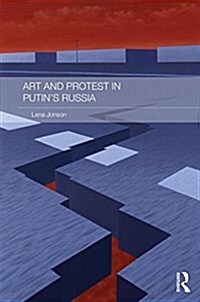 Art and Protest in Putins Russia (Hardcover)