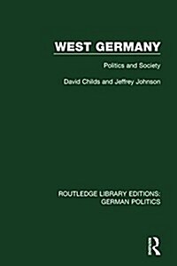 West Germany (RLE: German Politics) : Politics and Society (Hardcover)