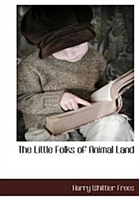 The Little Folks of Animal Land (Hardcover)