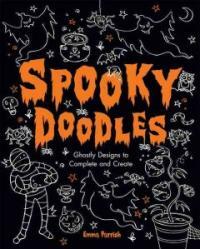 Spooky Doodles: Ghostly Designs to Complete and Create (Paperback) - Halloween Designs to Complete and Create