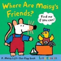 Where are Maisy's Friends? : a maisy lift-the-flap book. [2] 