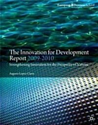 The Innovation for Development Report 2009-2010 : Strengthening Innovation for the Prosperity of Nations (Paperback)