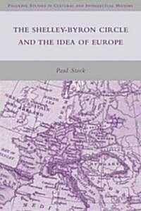 The Shelley-Byron Circle and the Idea of Europe (Hardcover)